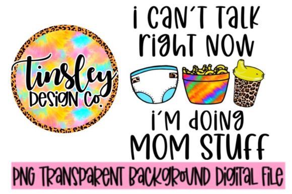 Can’t Talk Right Now I’m Doing Mom Stuff & Crafts
