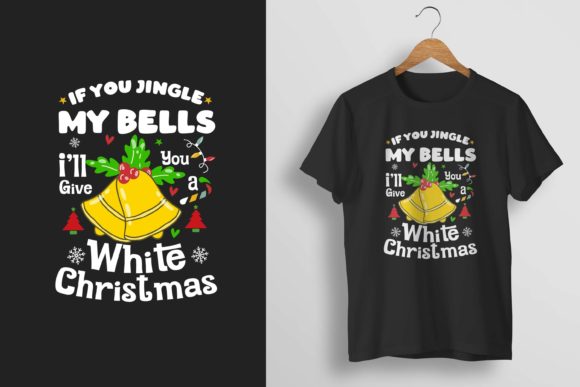 If You Jingle My Bells: Festive T-Shirt Designs